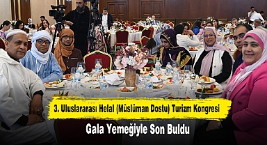 3. Uluslararası Helal (Müslüman Dostu) Turizm Kongresi Gala Yemeğiyle Son Buldu