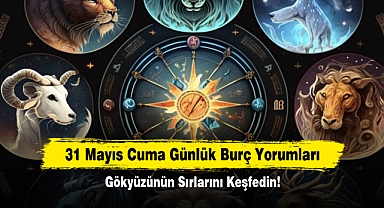 31 Mayıs Cuma Günlük Burç Yorumları: Gökyüzünün Sırlarını Keşfedin!