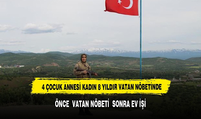 4 çocuk annesi Bingöllü Erdem, 8 yıldır el tetikte vatan nöbetinde