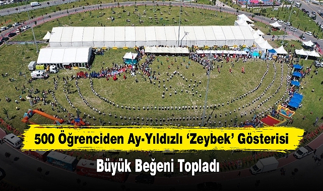 500 Öğrenciden Ay-Yıldızlı ‘Zeybek’ Gösterisi