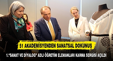 51 AKADEMİSYENDEN SANATSAL DOKUNUŞ