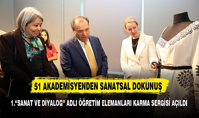 51 AKADEMİSYENDEN SANATSAL DOKUNUŞ