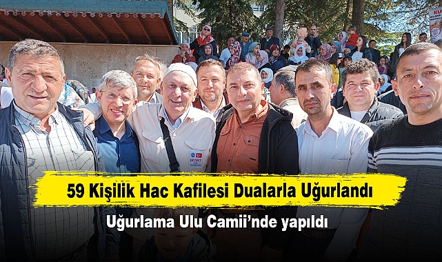 59 Kişilik Hac Kafilesi Dualarla Uğurlandı: Uğurlama Ulu Camii'nde yapıldı