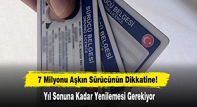 7 Milyonu Aşkın Sürücünün Dikkatine!