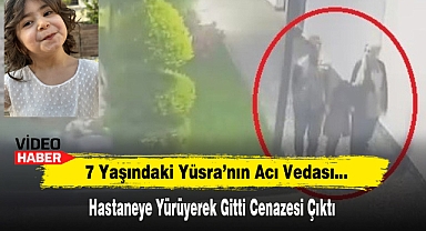 7 Yaşındaki Yüsra'nın Acı Vedası...