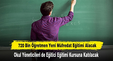 720 Bin Öğretmen Yeni Müfredat Eğitimi Alacak