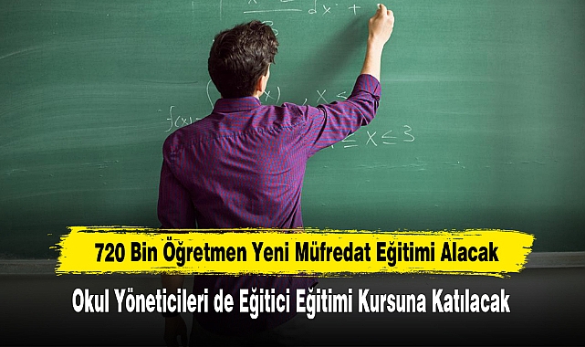 720 Bin Öğretmen Yeni Müfredat Eğitimi Alacak