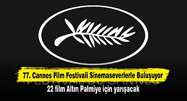77. Cannes Film Festivali Sinemaseverlerle Buluşuyor