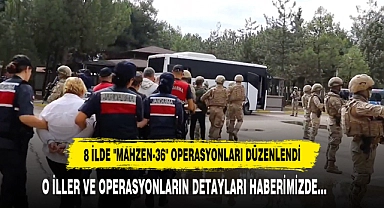8 İlde "Mahzen-36" Operasyonları Düzenlendi