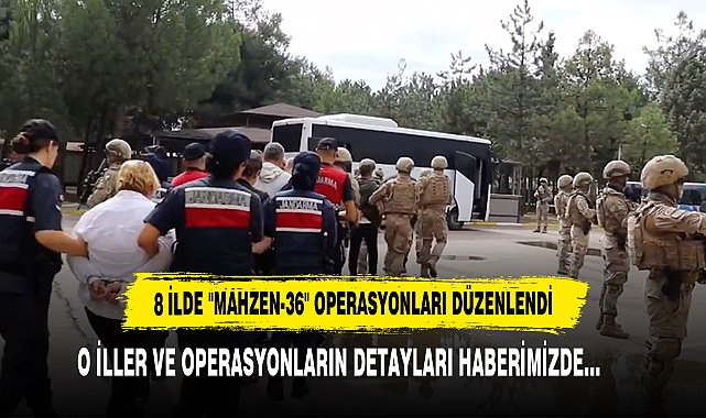 8 İlde "Mahzen-36" Operasyonları Düzenlendi