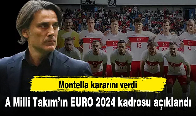 A Milli Takım’ın EURO 2024 kadrosu açıklandı