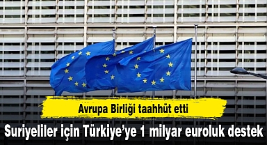 AB'den Türkiye'ye 1 milyar euroluk destek taahhüdü