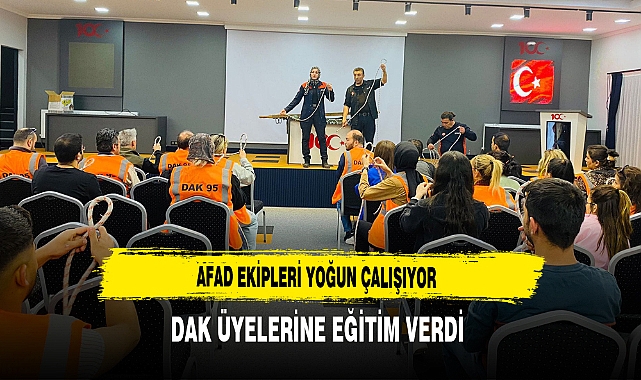 AFAD Ekipleri Yoğun Çalışıyor DAK Üyelerine Eğitim Verdi