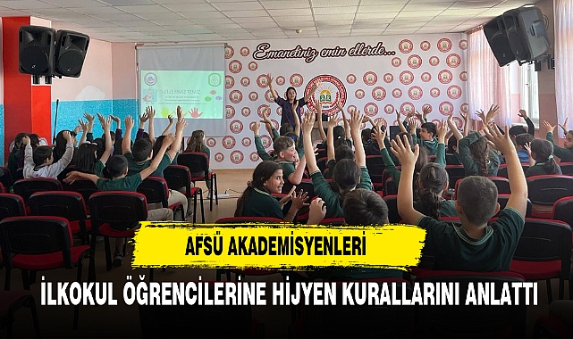 AFSÜ Akademisyenleri İlkokul Öğrencilerine Hijyen Kurallarını Anlattı