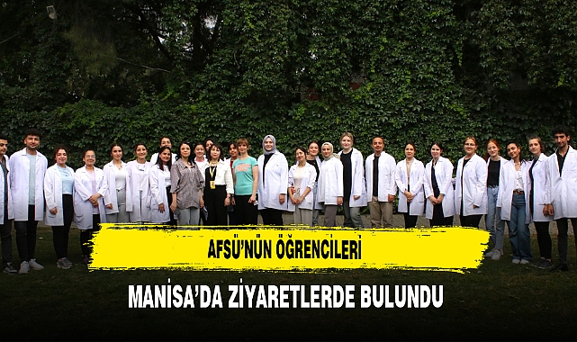 AFSÜ'nün Öğrencileri Manisa'da Ziyaretlerde Bulundu
