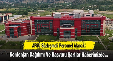 AFSÜ Sözleşmeli Personel Alacak! İşte Başvuru Şartları ve Kontenjan Dağılımı…