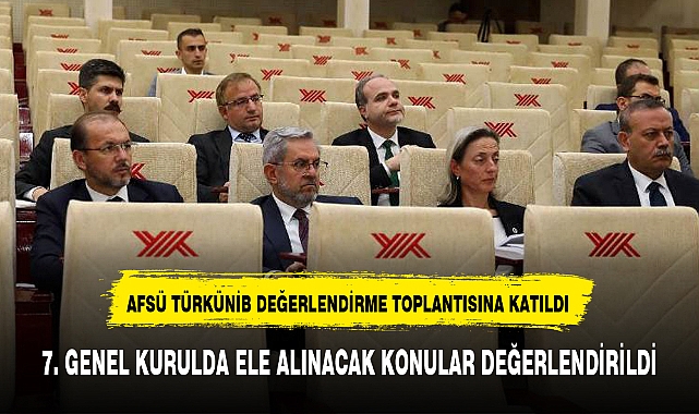 AFSÜ TÜRKÜNİB DEĞERLENDİRME TOPLANTISINA KATILDI