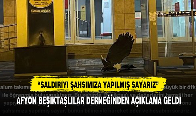 AFYON BEŞİKTAŞLILAR DERNEĞİNDEN AÇIKLAMA GELDİ