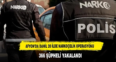 Afyon'da Dahil 20 İlde Narkoçelik Operasyonu: 366 Şüpheli Yakalandı