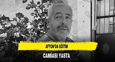Afyon'da Eğitim Camiası Yasta
