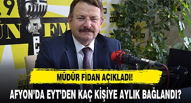 AFYON'DA EYT'DEN KAÇ KİŞİYE AYLIK BAĞLANDI?