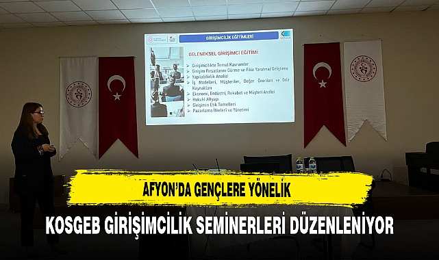 Afyon'da Gençlere Yönelik KOSGEB Girişimcilik Seminerleri Düzenliyor
