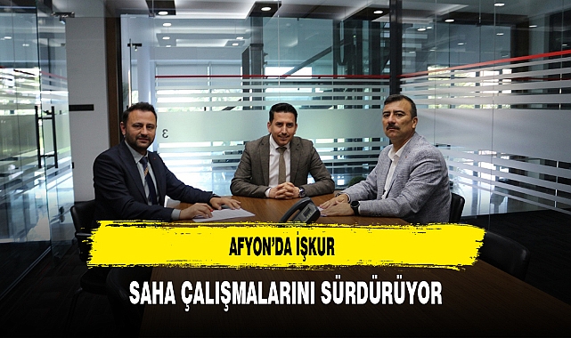 Afyon'da İŞKUR Saha Çalışmalarını Sürdürüyor