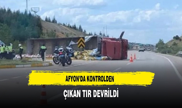 Afyon'da Kontrolden Çıkan TIR Devrildi