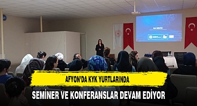 Afyon'da KYK Yurtlarında Seminer ve Konferanslar Devam Ediyor