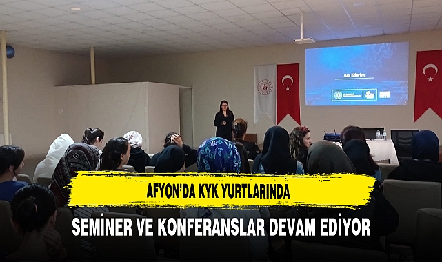 Afyon'da KYK Yurtlarında Seminer ve Konferanslar Devam Ediyor