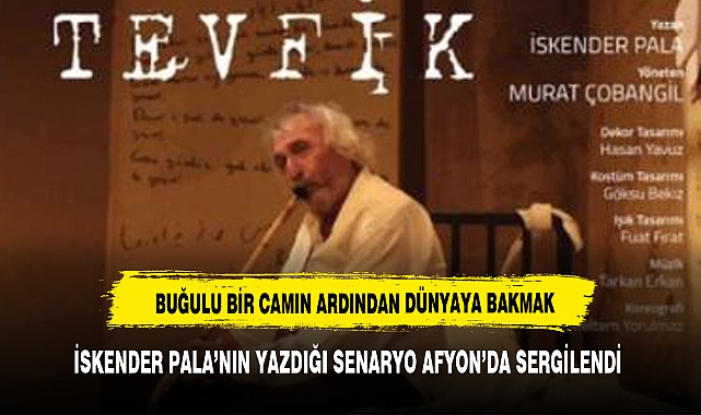 AFYON'DA  SAHNEYE  KONULDU ÇOK  BEĞENİLDİ