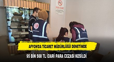 AFYON'DA TİCARET MÜDÜRLÜĞÜ BUNU YAPMAYAN İŞLETMELERE CEZA KESTİ
