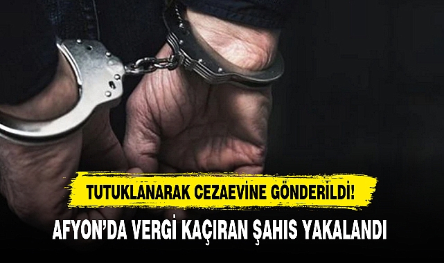 AFYON'DA VERGİ KAÇIRAN ŞAHIS YAKALANDI