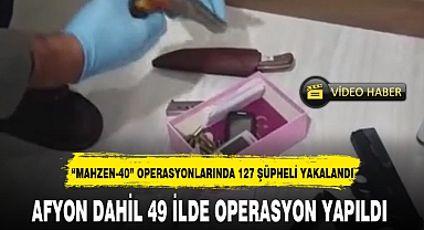 AFYON DAHİL 49 İLDE OPERASYON YAPILDI