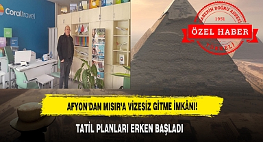 AFYON'DAN MISIR'A VİZESİZ GİTME İMKÂNI!