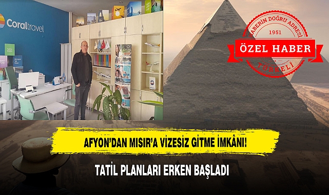 AFYON'DAN MISIR'A VİZESİZ GİTME İMKÂNI!