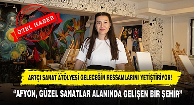 “Afyon, Güzel Sanatlar Alanında Gelişen Bir Şehir”