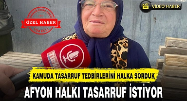 AFYON HALKI TASARRUF İSTİYOR