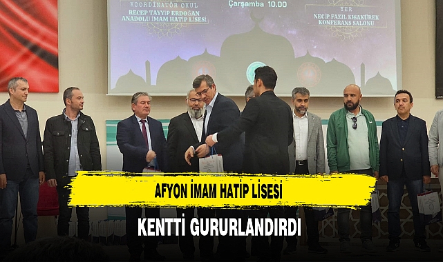 Afyon İmam Hatip Lisesi Kentti Gururlandırdı