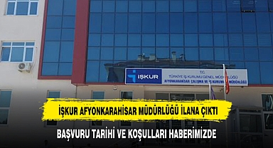 AFYON İŞKUR MÜDÜRLÜĞÜ İŞ İLANINA ÇIKTI
