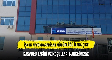 AFYON İŞKUR MÜDÜRLÜĞÜ İŞ İLANINA ÇIKTI