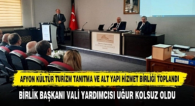 Afyon Kültür Turizm Tanıtma Ve Alt Yapı Hizmet Birliği Toplandı