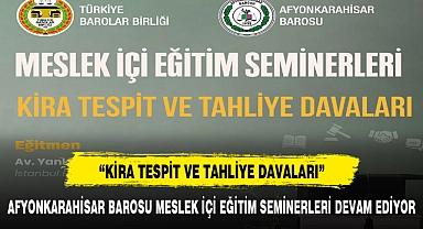 AFYONKARAHİSAR BAROSU MESLEK İÇİ EĞİTİM SEMİNERLERİ DEVAM EDİYOR