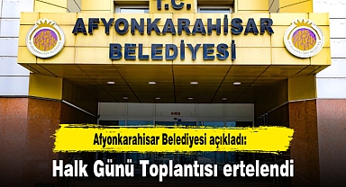 Afyonkarahisar Belediyesi açıkladı...Halk Günü Toplantısı ertelendi!