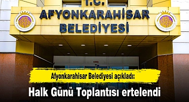 Afyonkarahisar Belediyesi açıkladı...Halk Günü Toplantısı ertelendi!