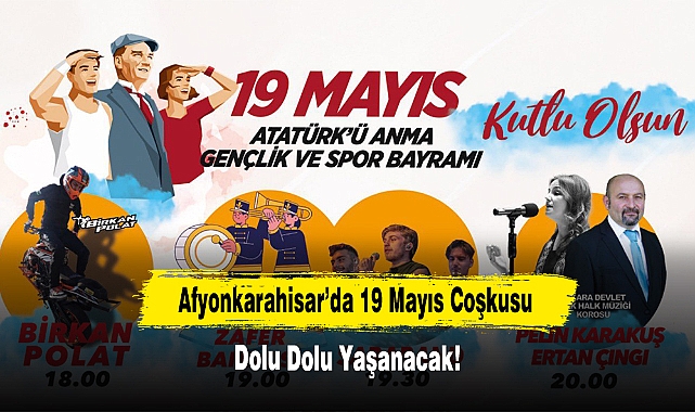 Afyonkarahisar’da 19 Mayıs Coşkusu Dolu Dolu Yaşanacak!