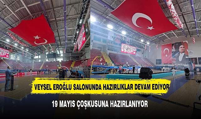 Afyonkarahisar’da 19 Mayıs Coşkusu Yükseliyor: Veysel Eroğlu Spor Salonu Hazırlıkları Tamamlanıyor