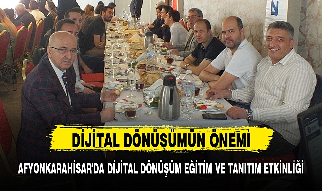AFYONKARAHİSAR'DA DİJİTAL DÖNÜŞÜM EĞİTİM VE TANITIM ETKİNLİĞİ