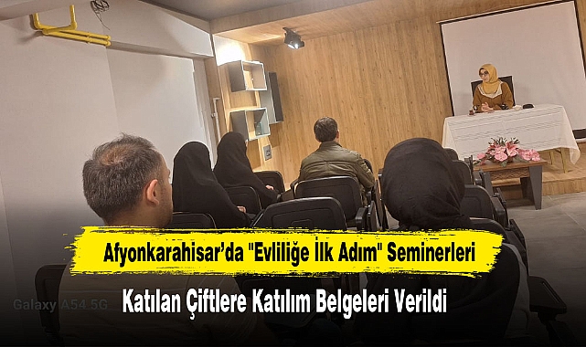 Afyonkarahisar’da "Evliliğe İlk Adım"  Seminerleri