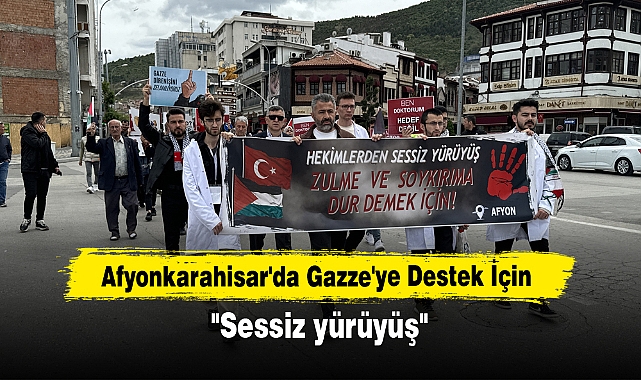 Afyonkarahisar'da Gazze'ye Destek İçin  "Sessiz yürüyüş"